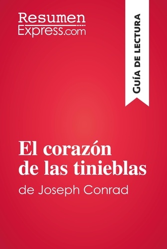 Guía de lectura  El corazón de las tinieblas de Joseph Conrad (Guía de lectura). Resumen y análisis completo