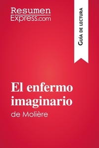  ResumenExpress - Guía de lectura  : El enfermo imaginario de Molière (Guía de lectura) - Resumen y análisis completo.