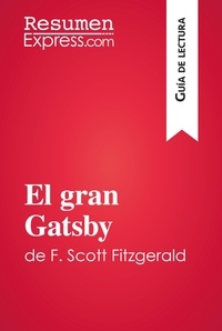  ResumenExpress - Guía de lectura  : El gran Gatsby de F. Scott Fitzgerald (Guía de lectura) - Resumen y análisis completo.