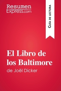  ResumenExpress - Guía de lectura  : El Libro de los Baltimore de Joël Dicker (Guía de lectura) - Resumen y análisis completo.