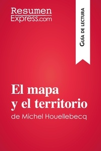  ResumenExpress - Guía de lectura  : El mapa y el territorio de Michel Houellebecq (Guía de lectura) - Resumen y análisis completo.