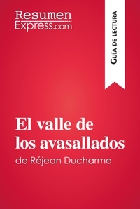  ResumenExpress - Guía de lectura  : El valle de los avasallados de Réjean Ducharme (Guía de lectura) - Resumen y análisis completo.