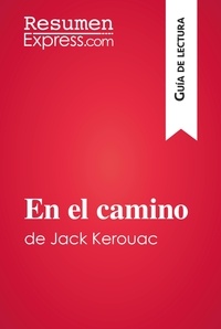  ResumenExpress - Guía de lectura  : En el camino de Jack Kerouac (Guía de lectura) - Resumen y análisis completo.