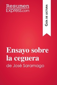  ResumenExpress - Guía de lectura  : Ensayo sobre la ceguera de José Saramago (Guía de lectura) - Resumen y análisis completo.