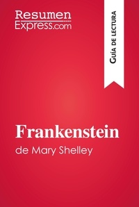  ResumenExpress - Guía de lectura  : Frankenstein de Mary Shelley (Guía de lectura) - Resumen y análisis completo.