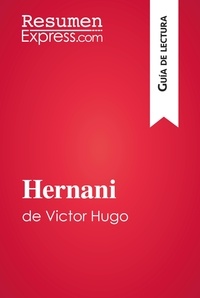  ResumenExpress - Guía de lectura  : Hernani de Victor Hugo (Guía de lectura) - Resumen y análisis completo.