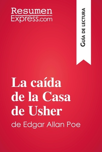 Guía de lectura  La caída de la Casa de Usher de Edgar Allan Poe (Guía de lectura). Resumen y análsis completo
