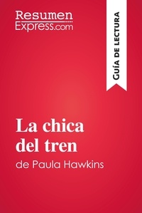  ResumenExpress - Guía de lectura  : La chica del tren de Paula Hawkins (Guía de lectura) - Resumen y análisis completo.