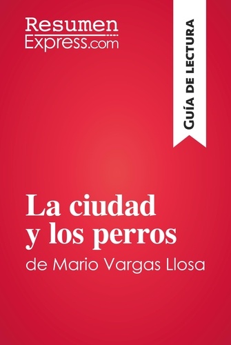 Guía de lectura  La ciudad y los perros de Mario Vargas Llosa (Guía de lectura). Resumen y análisis completo