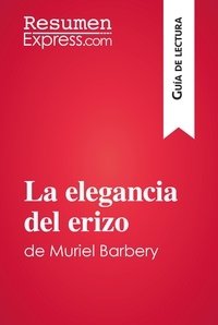  ResumenExpress - Guía de lectura  : La elegancia del erizo de Muriel Barbery (Guía de lectura) - Resumen y análsis completo.