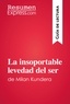  ResumenExpress - Guía de lectura  : La insoportable levedad del ser de Milan Kundera (Guía de lectura) - Resumen y análisis completo.