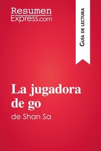  ResumenExpress - Guía de lectura  : La jugadora de go de Shan Sa (Guía de lectura) - Resumen y análisis completo.