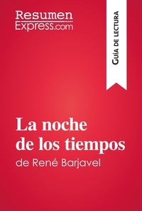  ResumenExpress - Guía de lectura  : La noche de los tiempos de René Barjavel (Guía de lectura) - Resumen y análisis completo.