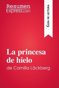  ResumenExpress - Guía de lectura  : La princesa de hielo de Camilla Läckberg (Guía de lectura) - Resumen y análisis completo.