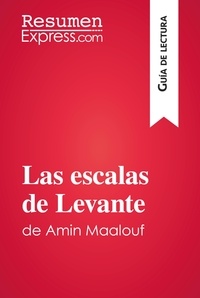  ResumenExpress - Guía de lectura  : Las escalas de Levante de Amin Maalouf (Guía de lectura) - Resumen y análisis completo.