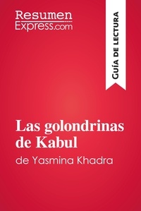  ResumenExpress - Guía de lectura  : Las golondrinas de Kabul de Yasmina Khadra (Guía de lectura) - Resumen y análisis completo.