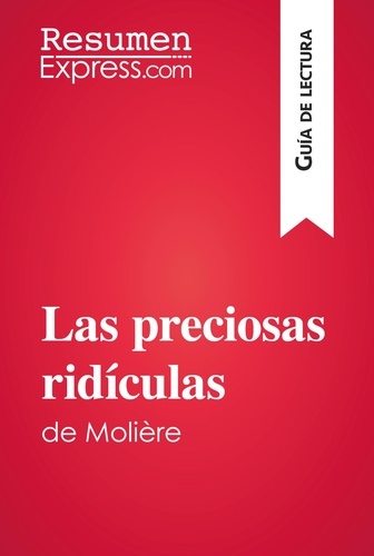 Guía de lectura  Las preciosas ridículas de Molière (Guía de lectura). Resumen y análisis completo