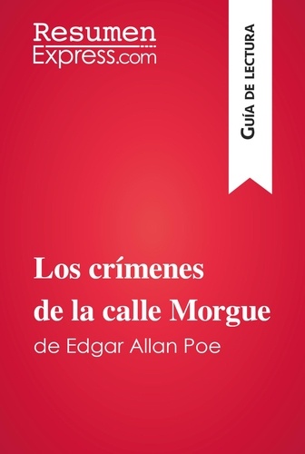 Guía de lectura  Los crímenes de la calle Morgue de Edgar Allan Poe (Guía de lectura). Resumen y análisis completo