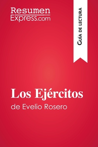 Guía de lectura  Los Ejércitos de Evelio Rosero (Guía de lectura). Resumen y análisis completo