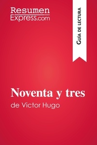  ResumenExpress - Guía de lectura  : Noventa y tres de Victor Hugo (Guía de lectura) - Resumen y análisis completo.