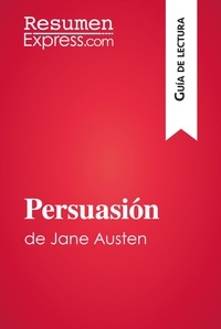  ResumenExpress - Guía de lectura  : Persuasión de Jane Austen (Guía de lectura) - Resumen y análisis completo.