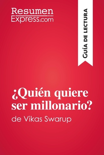 Guía de lectura  ¿Quién quiere ser millonario? de Vikas Swarup (Guía de lectura). Resumen y análisis completo