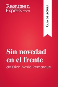  ResumenExpress - Guía de lectura  : Sin novedad en el frente de Erich Maria Remarque (Guía de lectura) - Resumen y análisis completo.