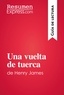  ResumenExpress - Guía de lectura  : Una vuelta de tuerca de Henry James (Guía de lectura) - Resumen y análisis completo.