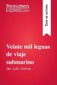  ResumenExpress - Guía de lectura  : Veinte mil leguas de viaje submarino de Julio Verne (Guía de lectura) - Resumen y análisis completo.