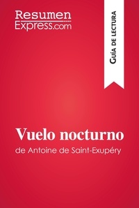  ResumenExpress - Guía de lectura  : Vuelo nocturno de Antoine de Saint-Exupéry (Guía de lectura) - Resumen y análisis completo.