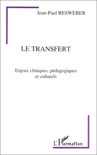 LE TRANSFERT. Enjeux cliniques, pédagogiques et culturels