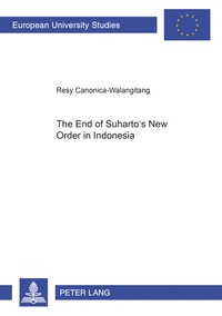 Resy Canonica-walangitang - The End of Suharto’s New Order in Indonesia.