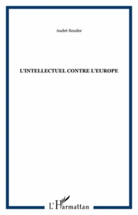 L'intellectuel contre l'Europe