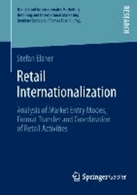 Retail Internationalization - Analysis of Market Entry Modes, Format Transfer and Coordination of Retail Activities.