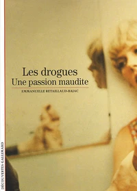 Les Drogues. Une Passion Maudite