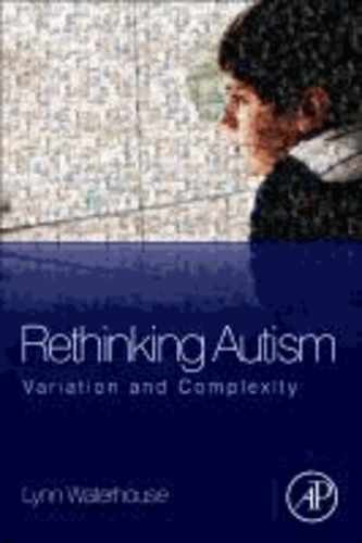 Rethinking Autism - Variation and Complexity.