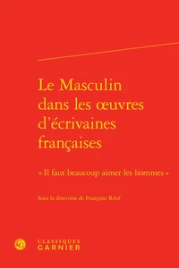 Le Masculin dans les oeuvres d'écrivaines françaises