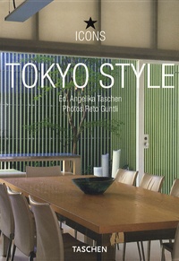 Reto Guntli et Angelika Taschen - Tokyo Style - Exteriors, Interiors, Details.