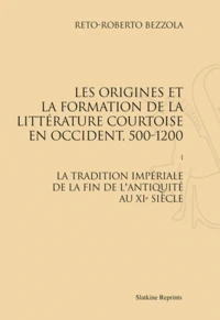 Les origines et la formation de la littérature courtoise en Occident, 500-1200