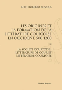 Les origines et la formation de la littérature courtoise en Occident, 500-1200