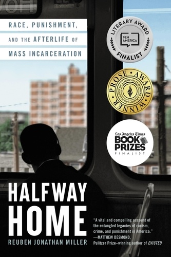 Halfway Home. Race, Punishment, and the Afterlife of Mass Incarceration