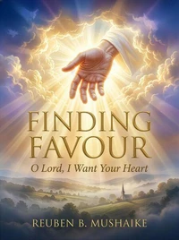 Finding Favour: O Lord, I Want Your Heart