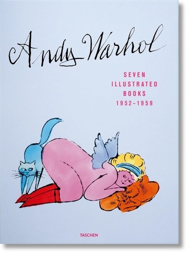 Reuel Golden et Nina Schleif - Andy Warhol, Seven Illustrated Books 1952-1959 - Coffret en 7 volumes : Love in a Pink Cake ; A is an Alphabet ; 25 Cats Name(d) Sam and One Blue Pussy ; A la recherche du Shoe perdu ; In the Bottom of my Garden ; A Gold Book ; Wild Raspberries.