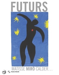  Réunion des Musées Nationaux - Futurs de la ville aux étoiles - Matisse, Miro, Calder.