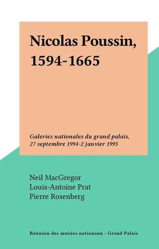 Nicolas Poussin, 1594-1665. Galeries nationales du grand palais, 27 septembre 1994-2 janvier 1995
