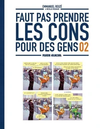 Faut pas prendre les cons pour des gens Tome 2