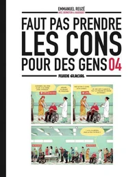 Faut pas prendre les cons pour des gens Tome 4