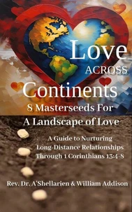 Love Across Continents 8 MasterSeeds For A Landscape of Love: A Guide to Nurturing Long-Distance Relationships Through 1 Corinthians 13:4-8