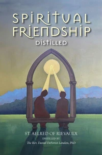 Spiritual Friendship, Distilled