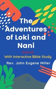  Rev. John Eugene Miller - The Adventures of Loki and Nani 2nd ed..